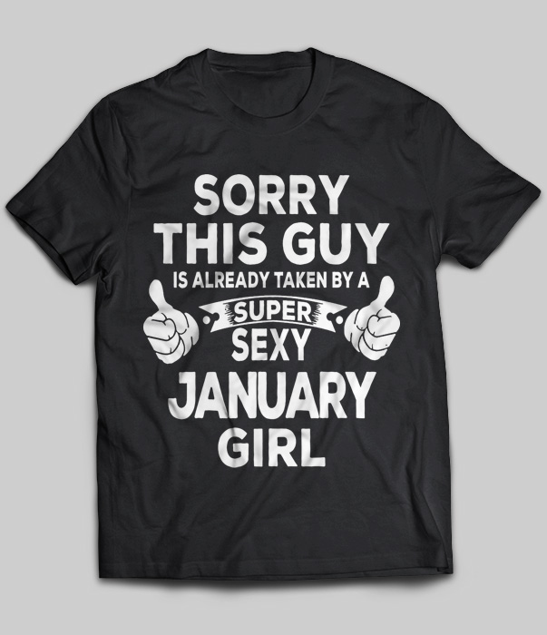 Sorry This Guy Is Already Taken By A Super Sexy January Girl