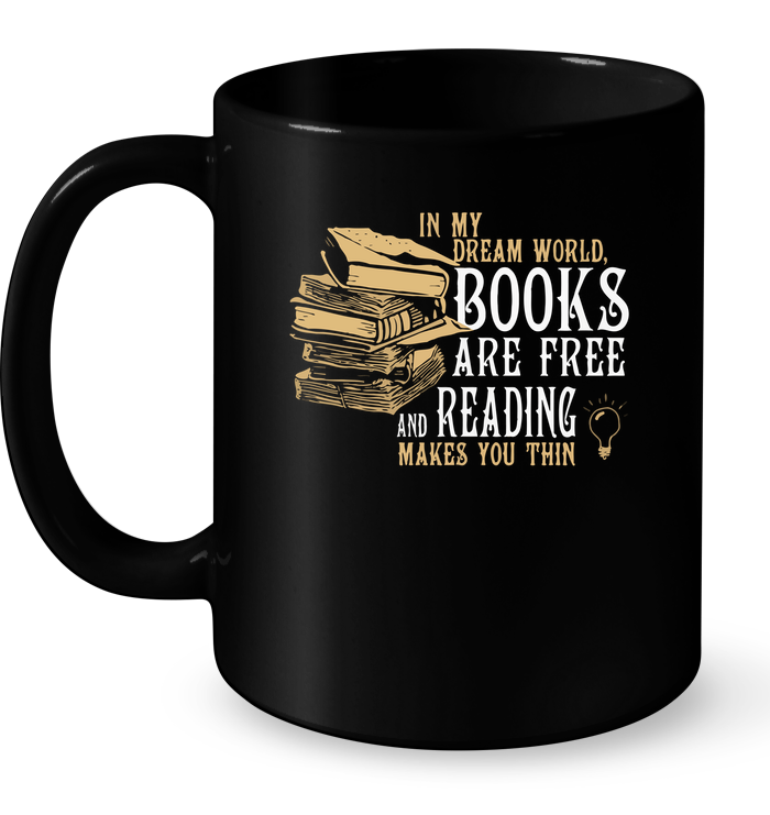In My Dream World, Books Are Free And Reading Makes You Thin