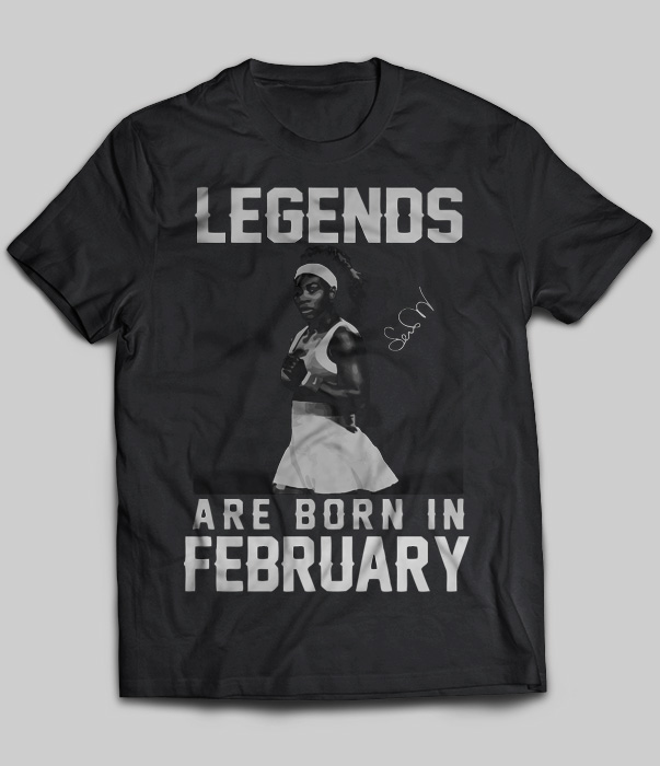 Legends Are Born In February (Serena Williams)