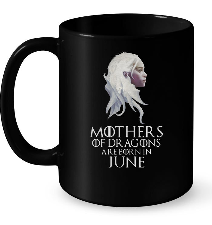 Mothers Of Dragons Are Born In June Mug