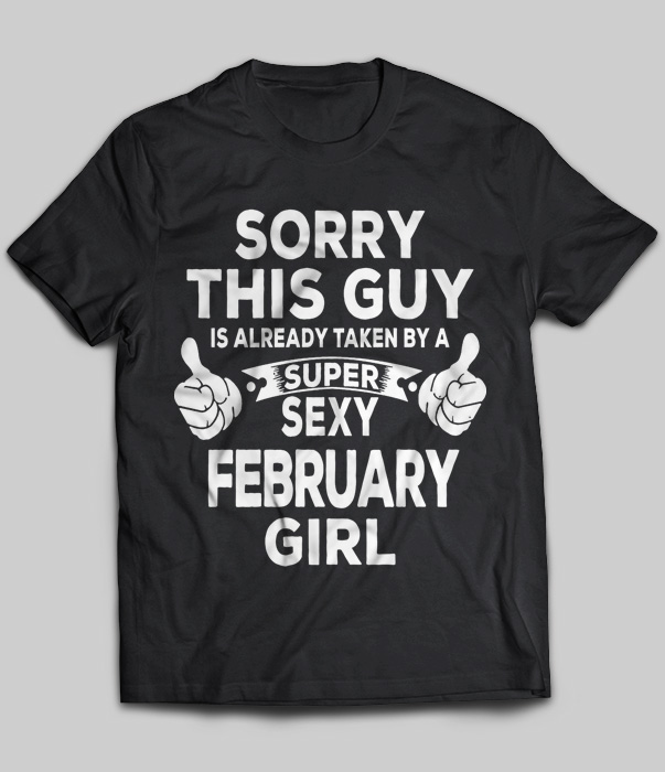 Sorry This Guy Is Already Taken By A Super Sexy February Girl
