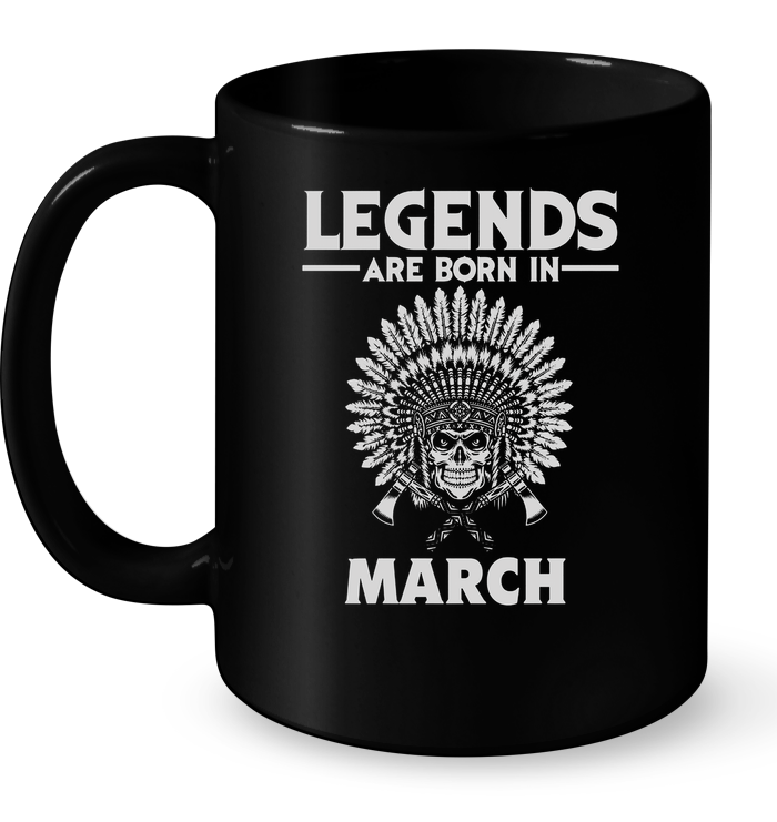 Legends Are Born In March (Native American) Mug