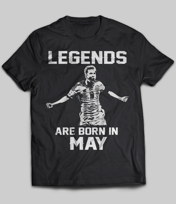 Legends Are Born In May (Lionel Messi)