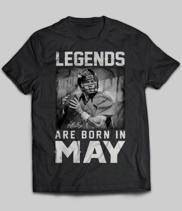 Legends Are Born In May (Peyton Manning)