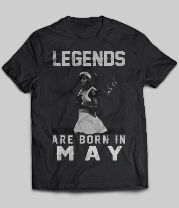 Legends Are Born In May (Serena Williams)