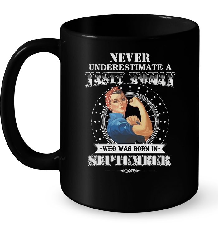 Never Underestimate Nasty Woman Who Was Born In September Mug