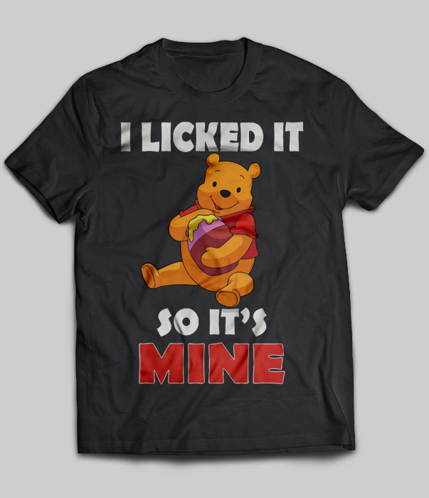I Licked It So It's Mine (Pooh)