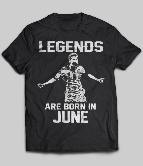 Legends Are Born In June (Lionel Messi)