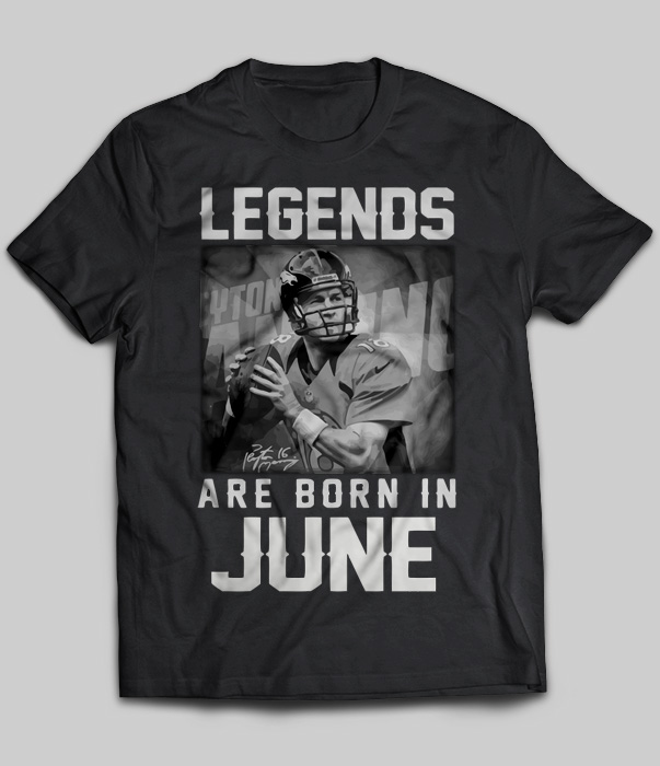 Legends Are Born In June (Peyton Manning)