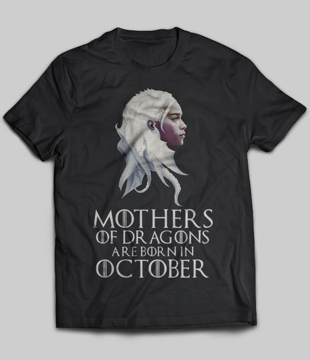 Mothers Of Dragons Are Born In October