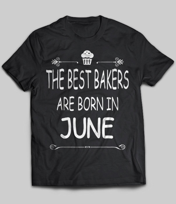 The Best Bakers Are Born In June
