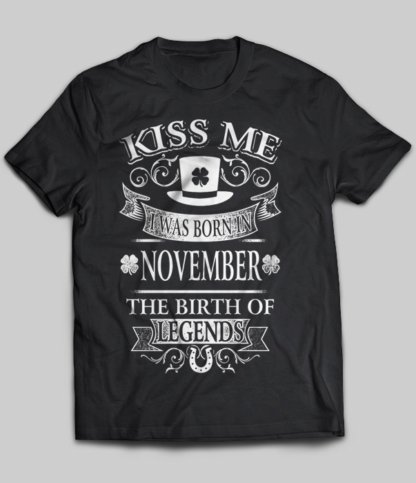 Kiss Me I Was Born In November The Birth Of Legends