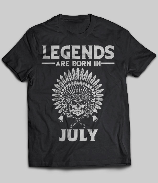Legends Are Born In July (Native American)