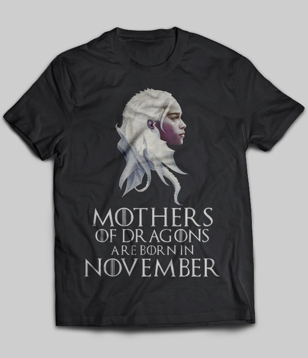 Mothers Of Dragons Are Born In November