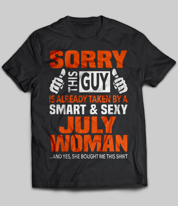 Sorry This Guy Is Already Taken By A Smart & Sexy July Woman