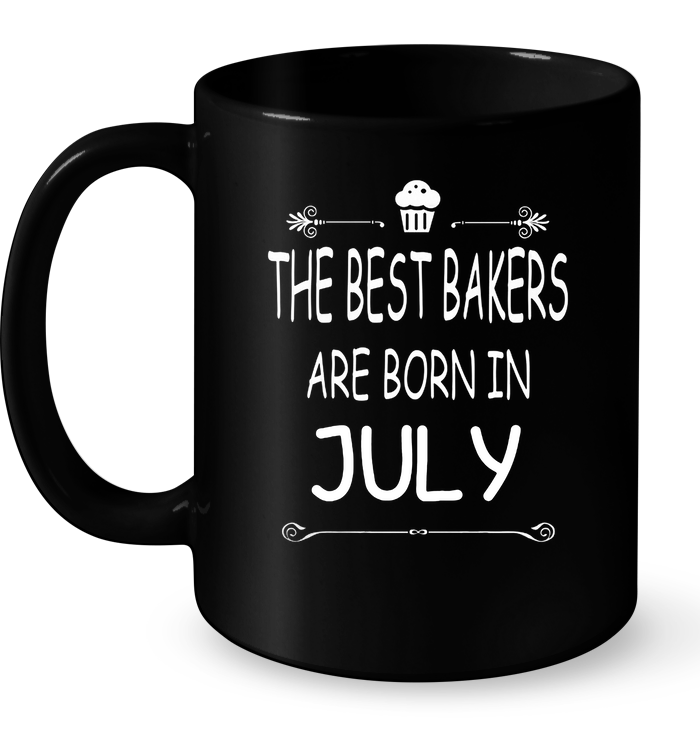 The Best Bakers Are Born In July Mug