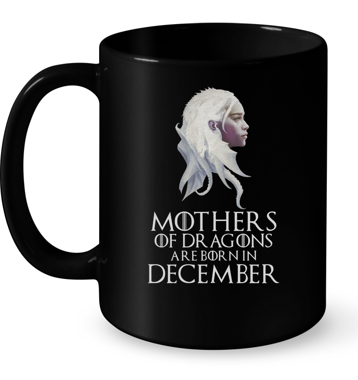 Mothers Of Dragons Are Born In December Mug
