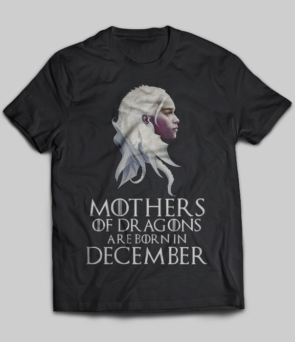 Mothers Of Dragons Are Born In December