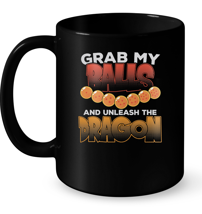 Grab My Balls And Unleash The Dragon Mug
