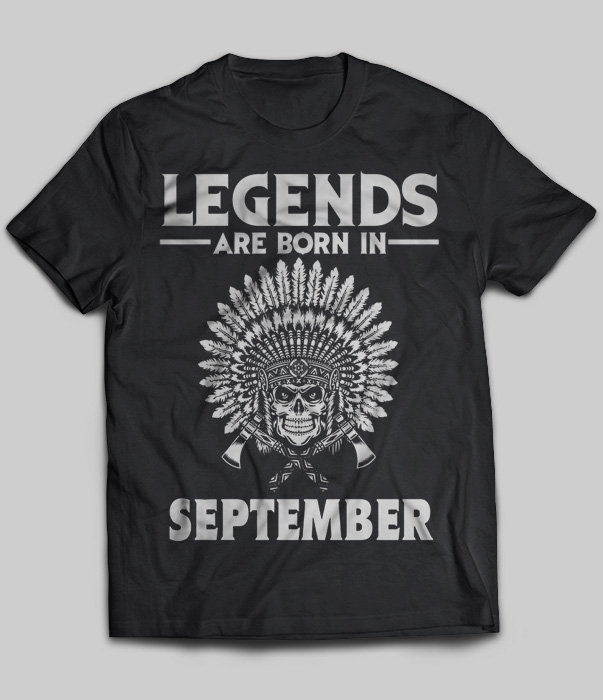 Legends Are Born In September (Native American)