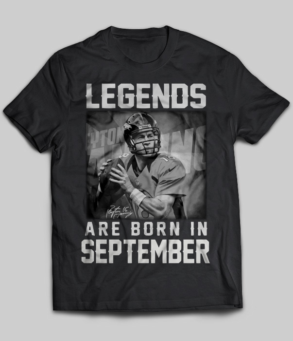 Legends Are Born In September (Peyton Manning)