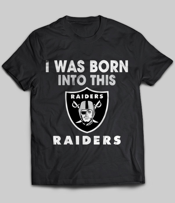 I Was Born Into This Raiders