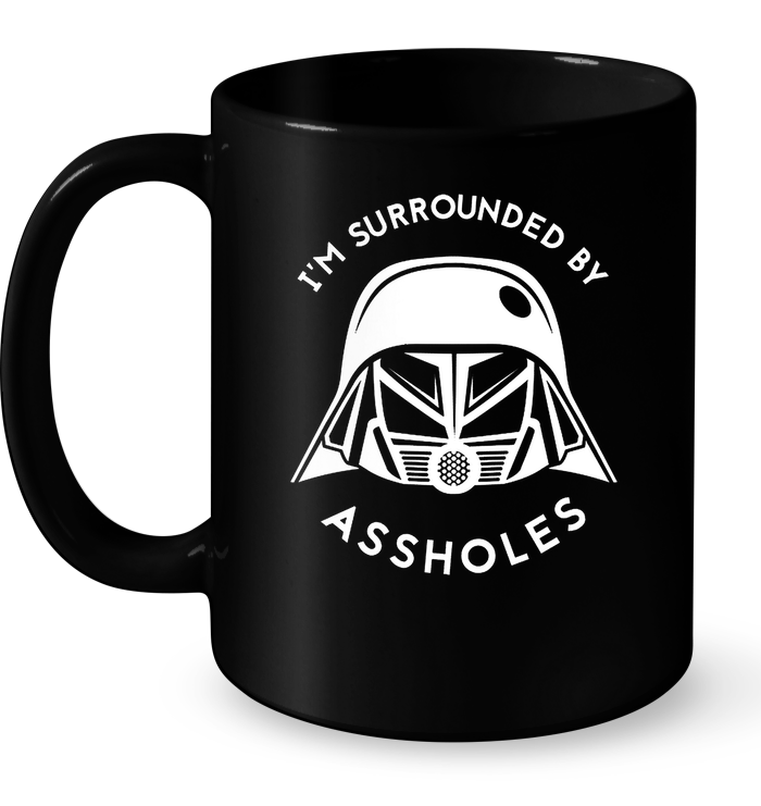 I'm Surrounded By Assholes (Darth Vader) Mug