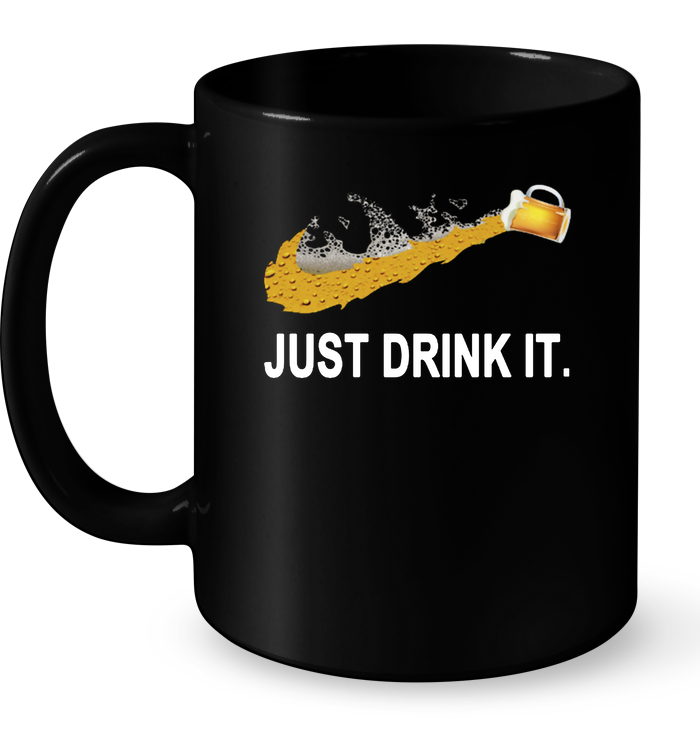 Just Drink It Mug