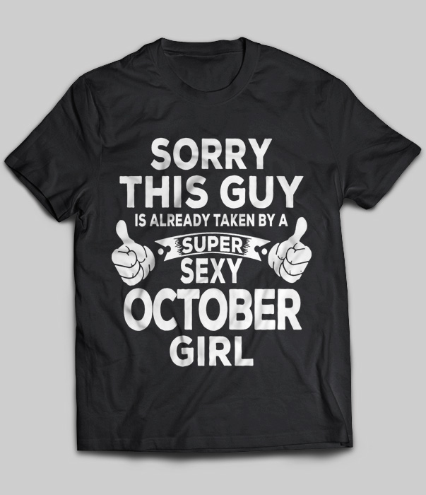 Sorry This Guy Is Already Taken By A Super Sexy October Girl