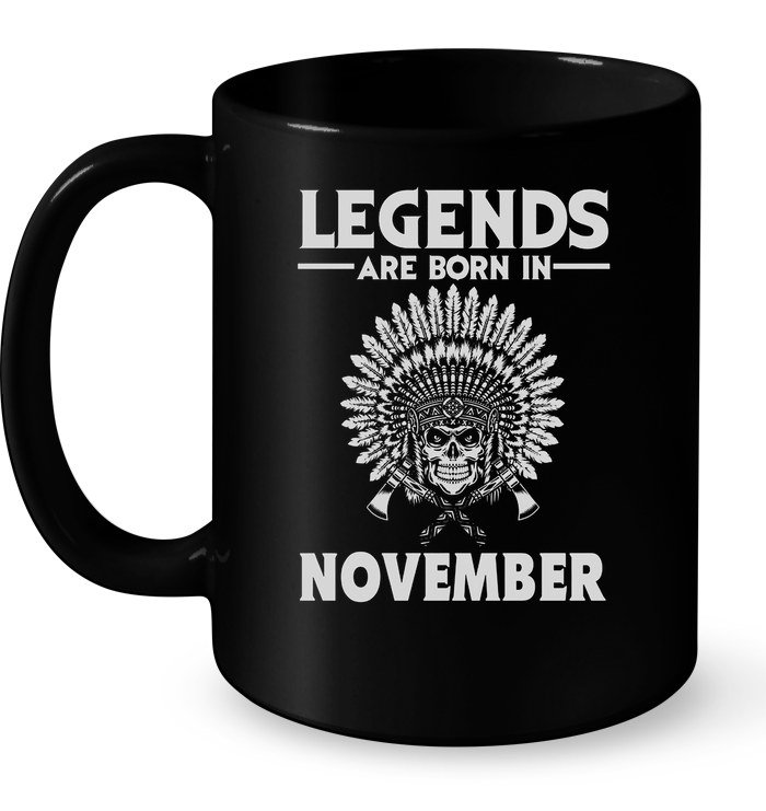 Legends Are Born In November (Native American) MugLegends Are Born In November (Native American) Mug