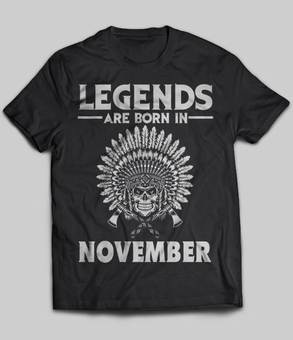 Legends Are Born In November (Native American)