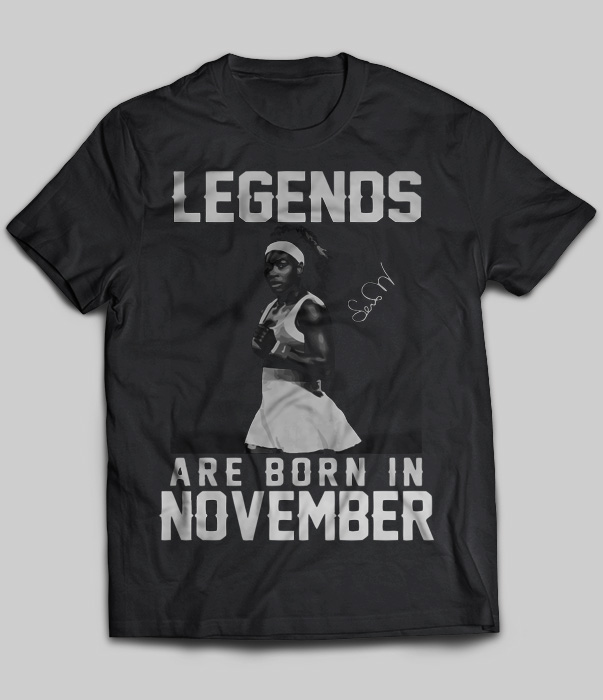 Legends Are Born In November (Serena Williams)