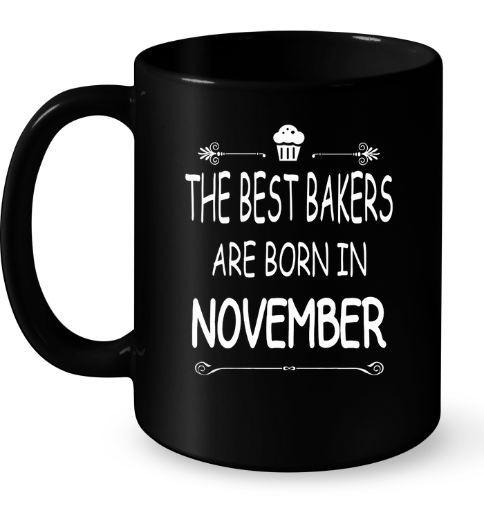 The Best Bakers Are Born In November Mug