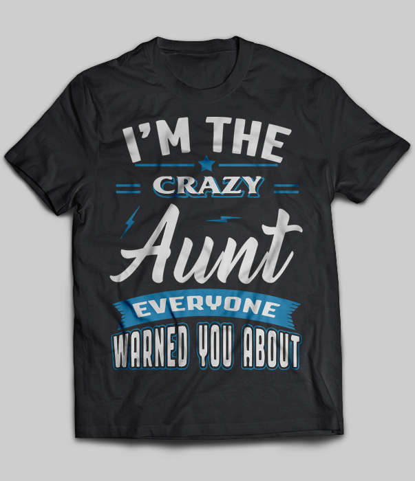 I'm The Crazy Aunt Everyone Warned You About