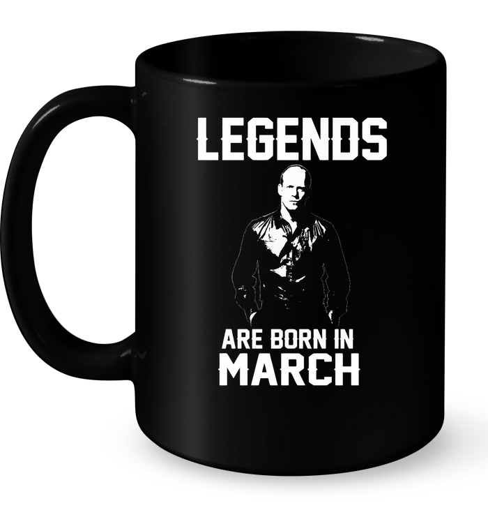 Legends Are Born In March (Jason Statham) Mug
