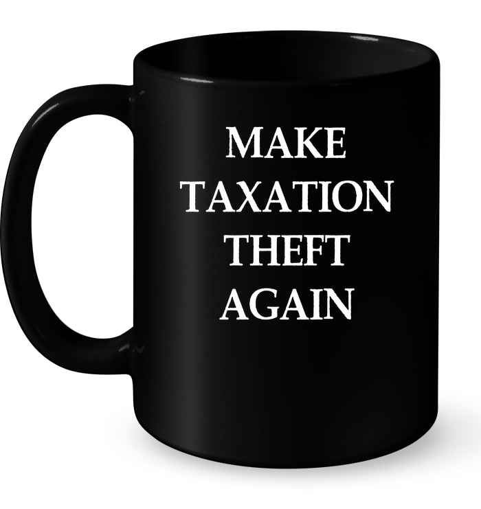 Make Taxation Theft Again