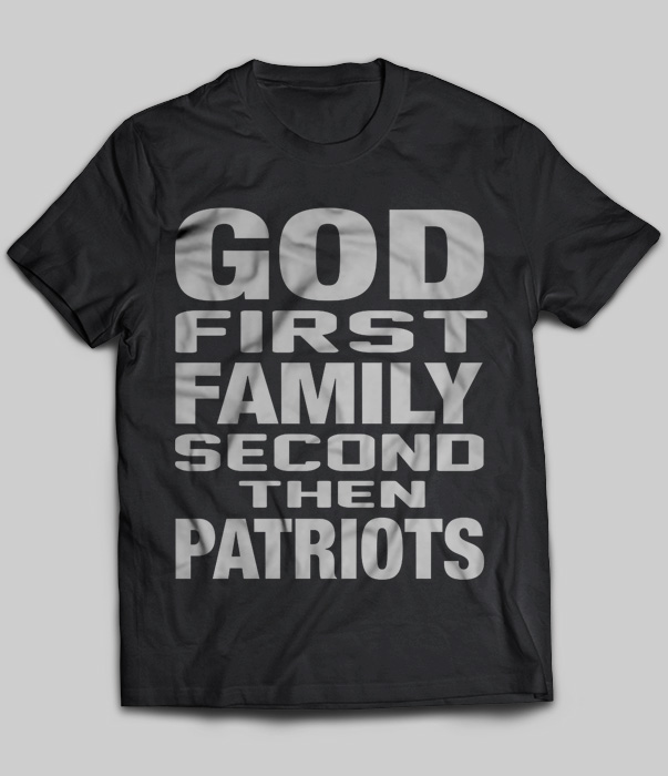 God First Family Second Then Patriots