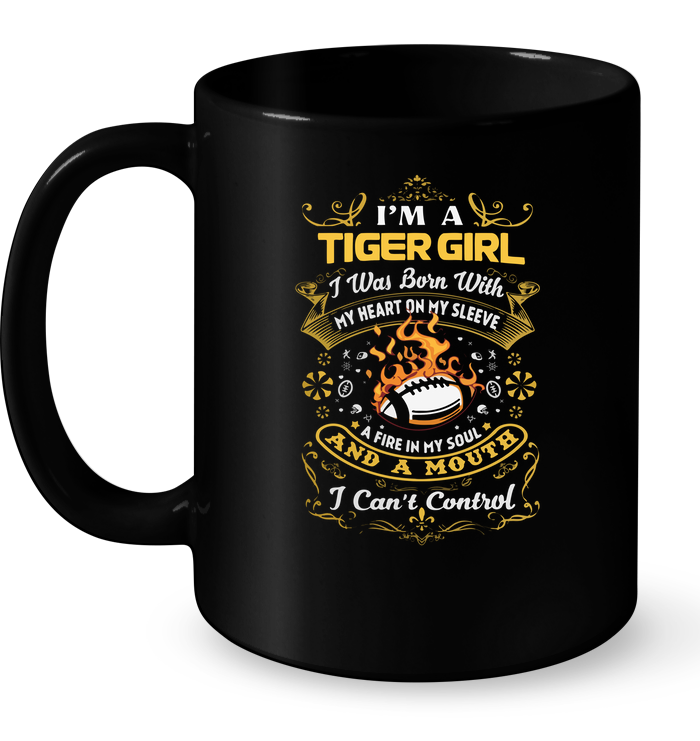 I'm A Tiger Girl I Was Born With My Heart On My Sleeve
