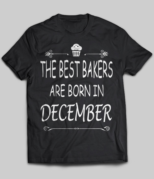 The Best Bakers Are Born In December