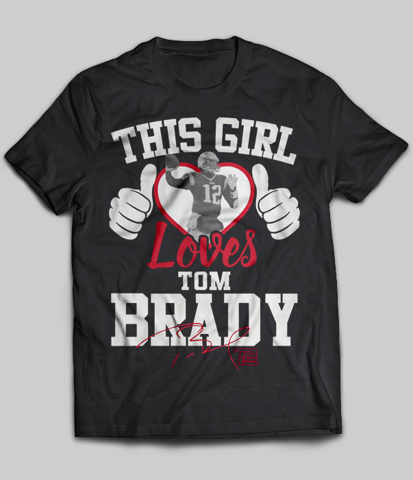 This Girl Loves Tom Brady