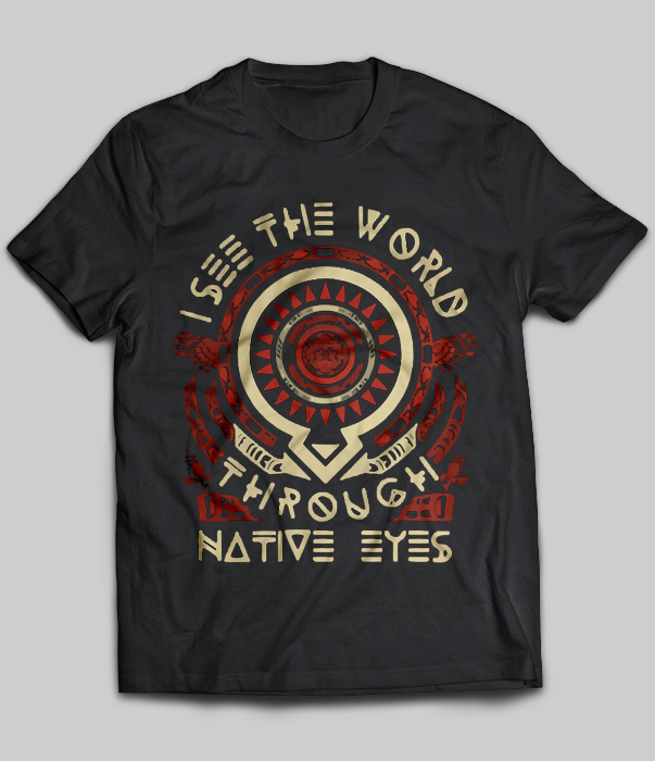 I See The World Through Native Eyes