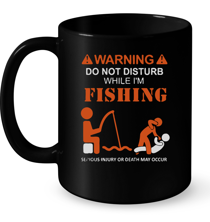 Warning Do Not Disturb While I'm Fishing