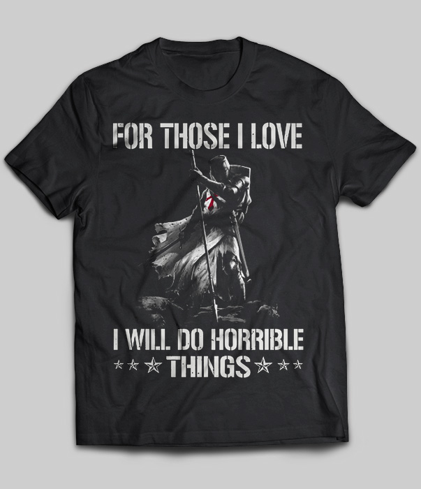 For Those I Love I Will Do Horrible Things
