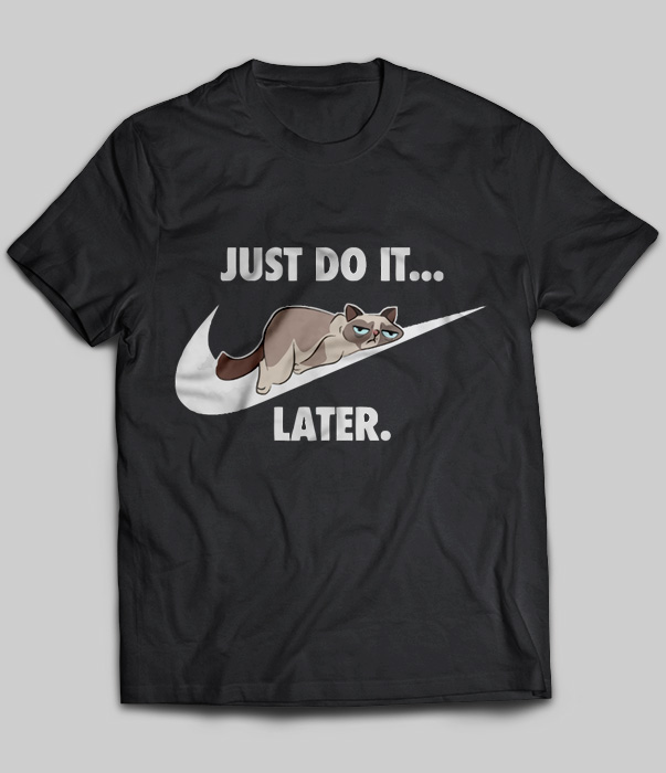 Just Do It Later (Grumpy Cat)