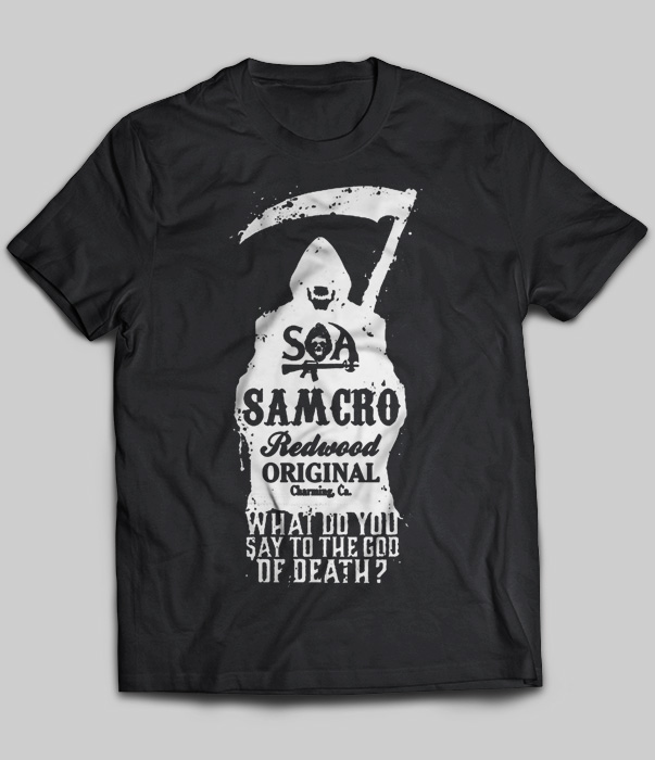 Soa Samcro Redwood Original What Do You Say To The God Of Death
