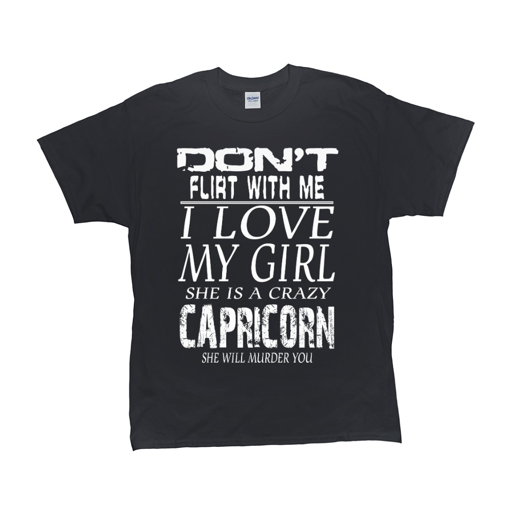 Don't Flirt With Me I Love My Girl She Is A Crazy Capricorn