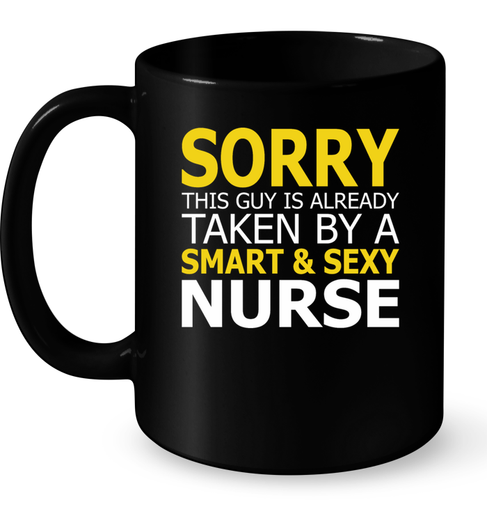 Sorry This Guys Is Already Taken By A Smart & Sexy Nurse