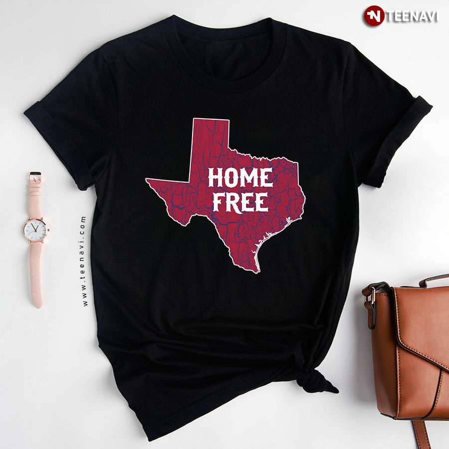 Home Free Texas T-Shirt