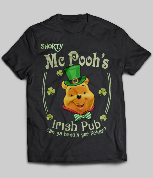 Shorty Mc Pooh's Irish Pub Can Ya Handle Yer Licker