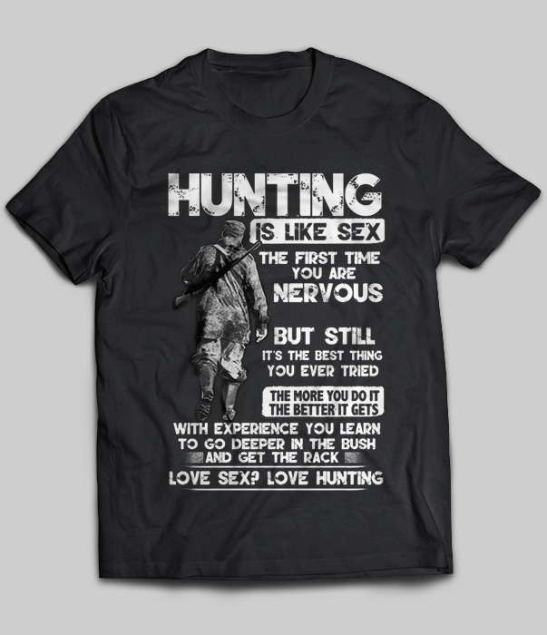 Hunting Is Like Sex The First Time You Are Nervous
